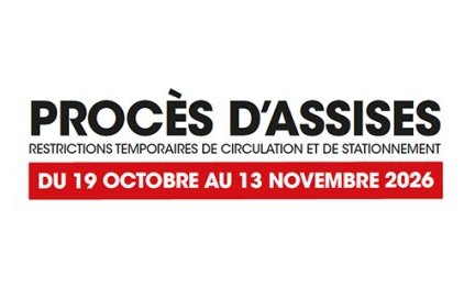 Procès d'assises - Restrictions temporaires de circulation et de&nbsp;(…)