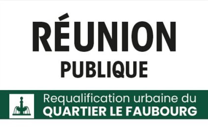 Réunion publique - Requalification urbaine du quartier le Faubourg