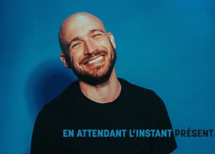 Spectacle : Gregory Vacher – En attendant l'instant présent