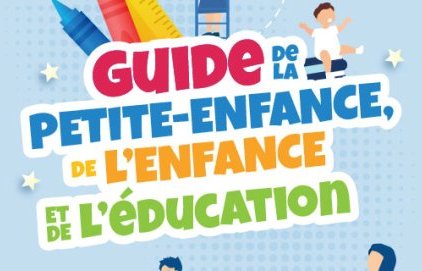 Guide de la petite enfance, de l'enfance et de l'éducation