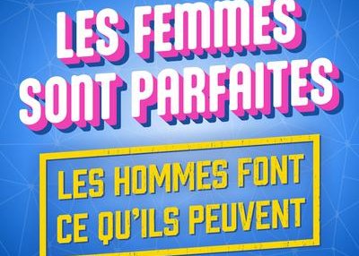 Les femmes sont parfaites, les hommes font ce qu