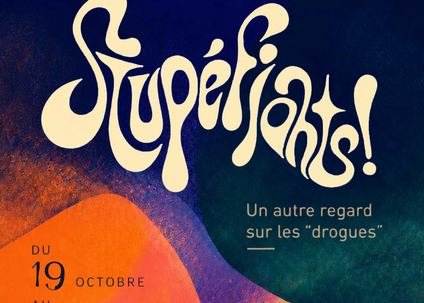 Exposition - Stupéfiants ! Un autre regard sur les "drogues"
