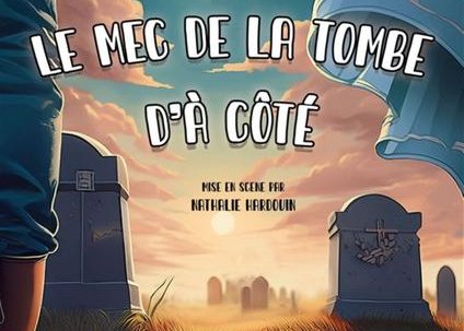 Spectacle soirée de Noel - Le mec de la tombe d'à côté