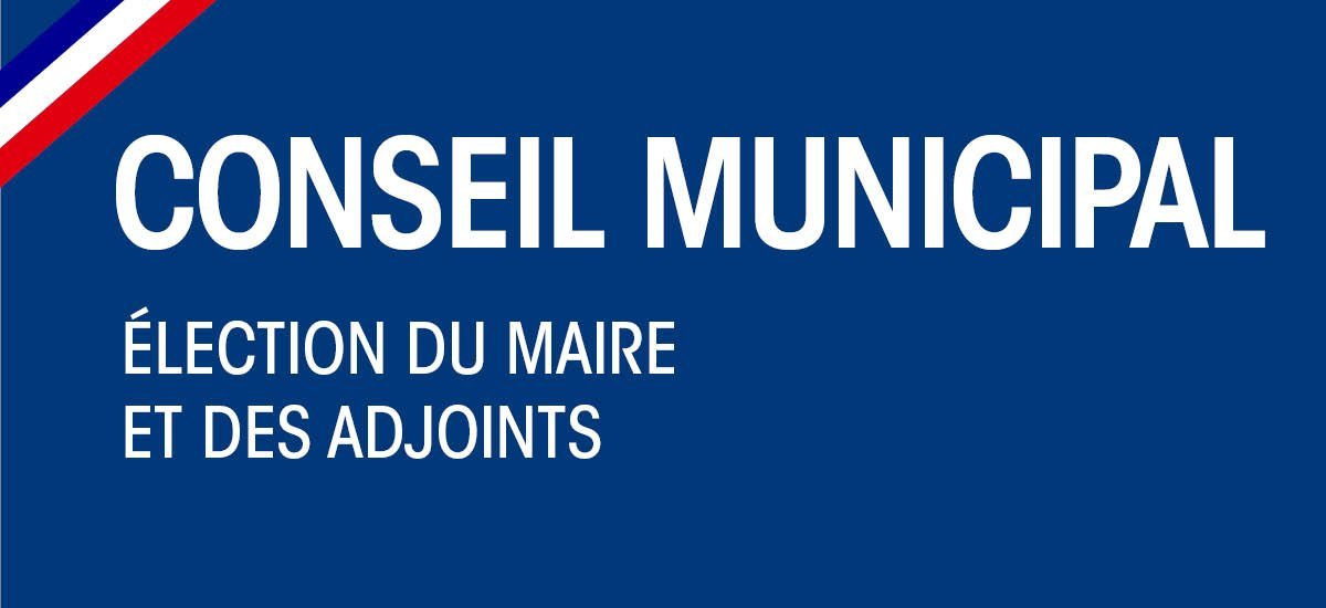 Conseil municipal d'installation - Élection du Maire et des adjoints