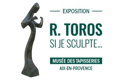Exposition "R.Toros Si je sculpte..."