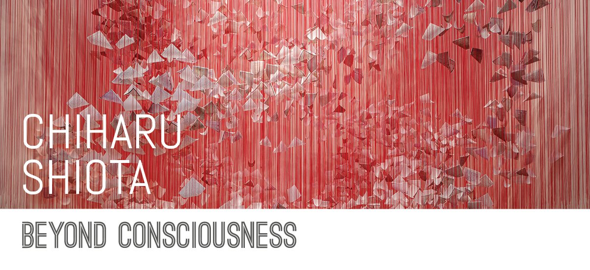 Exposition Chiharu Shiota - Beyond Consciousness