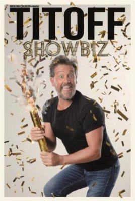 Spectacle : Titoff dans "Showbiz"
