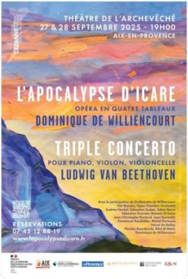 Soirée Opéra-Concert : L'Apocalypse d'Icare de Dominique de Williencourt - Triple Concerto de Ludwig Van Beethoven
