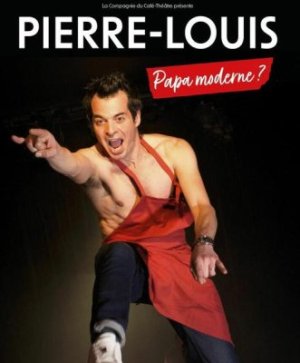 Pierre-Louis dans "Papa moderne ?"